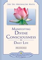 Manifesting Divine Consciousness in Daily Life