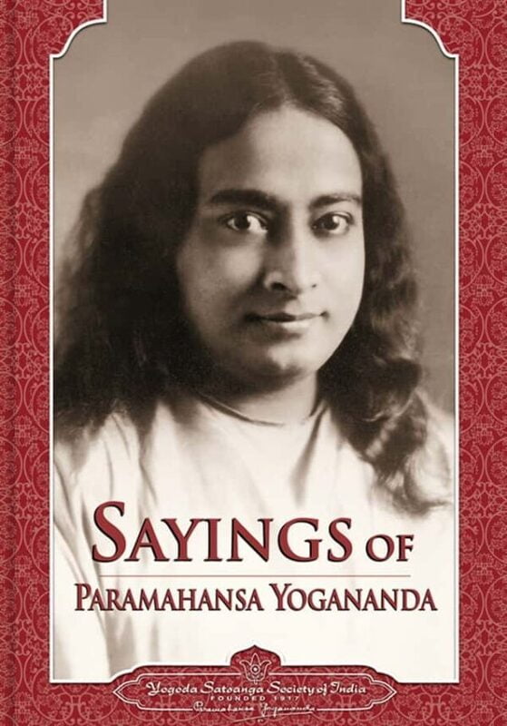 Sayings of Paramahansa Yogananda Sayings of Paramahansa Yogananda